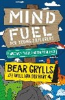 Bear Grylls, Grylls Bear, Will van der Hart, Will Van Der Hart - Mind Fuel for Young Explorers