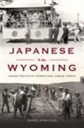 Lyon, Daniel Lyon - Japanese in Wyoming