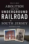 Ellen Alford, Ellen D Alford - Abolition and the Underground Railroad in South Jersey