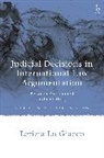 Letizia Lo Giacco - Judicial Decisions in International Law Argumentation