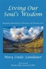 Mary Linda Landauer - Living Our Soul's Wisdom
