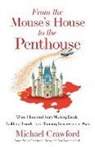 Michael Crawford - From the Mouse's House to the Penthouse: What I Learned from Making Deals, Building Brands, and Running Businesses in Asia