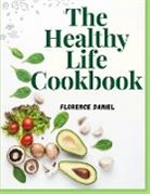 Florence Daniel - The Healthy Life Cookbook