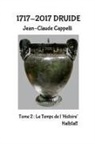 Jean-Claude Cappelli - 1717-2017 Druide