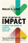 Malia C Lazu, Malia C. Lazu, Malia C. Lazu - From Intention to Impact