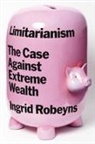 Ingrid Robeyns - Limitarianism