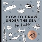 Alli Koch, Paige Tate &amp; Co. - Under the Sea: How to Draw Books for Kids with Dolphins, Mermaids,