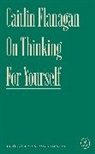 Caitlin Flanagan, Flanagan Caitlin - On Thinking for Yourself