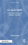 Sarah Johnson - All About Semh: A Practical Guide for Primary Teachers