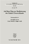 Alexander Fischer, Haendcke-Hoppe-Arndt, Maria Haendcke-Hoppe-Arndt - Auf dem Weg zur Realisierung der Einheit Deutschlands.