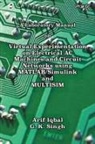 Arif Iqbal, G. K. Singh - A Laboratory Manual on Virtual Experimentation on Electrical AC Machines and Circuit Networks using MATLAB/Simulink and MULTISIM