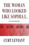 Curt Leviant - The Woman Who Looked Like Sophia L