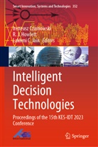 Lakhmi C Jain, Ireneusz Czarnowski, R. J. Howlett, R.J. Howlett, R J Howlett, Lakhmi C. Jain - Intelligent Decision Technologies