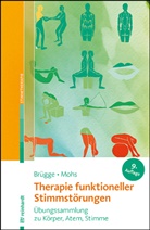 Walburga Brügge, Katharina Mohs - Therapie funktioneller Stimmstörungen