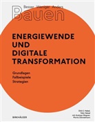Dirk E Hebel, Dirk E. Hebel, Felix Heisel - Besser - Weniger - Anders Bauen: Energiewende und Digitale Transformation