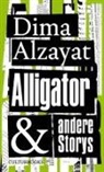 Dima Alzayat - Alligator und andere Storys