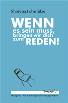 Shorena Lebanidze - Wenn es sein muss, bringen wir dich zum Reden!