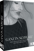 Claudia Laermann, Christina Beer, Nina Kuhn - Ganz in Schwarz - Mode und Accessoires stricken in der edelsten Farbe der Welt