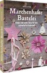 Katharina Krebs - Märchenhafte Bastelei