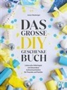 Anna Heuberger - Das große DIY-Geschenke-Buch