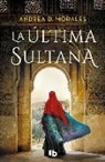Andrea D. Morales - La ultima sultana