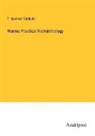 T. Spencer Cobbold - Worms Practical Helminthology