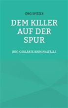 Jörg Spitzer - Dem Killer auf der Spur