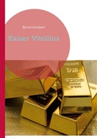 Bernd Schubert - Kaiser Vitellius