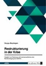 Duygu Beydogan - Restrukturierung in der Krise. Vergleich von Sanierung und Insolvenzverfahren unter Berücksichtigung des StaRUG