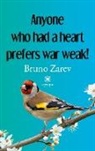 Bruno Zarev - Anyone who had a heart prefers war weak!