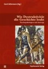 Markus Appel, Aleida Assmann, Johan Dillinger, Gerd Jüttemann - Wie Destruktivität die Geschichte lenkt