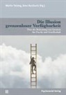 Bernd Ahrbeck, Josef Aigner, Christoph Türcke, Burchartz, Arne Burchartz, Martin Teising - Die Illusion grenzenloser Verfügbarkeit