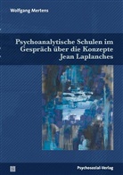 Wolfgang Mertens - Psychoanalytische Schulen im Gespr&auml;ch &uuml;ber die Konzepte Jean Laplanches