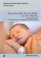 Thoma Harms, Thomas Harms, Elisabeth Profanter, Ge Rastner, Barbar Walcher, Barbara Walcher... - Emotionelle Erste Hilfe in der Klinik