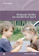 Hans Zulliger, Reinhard Fatke - Heilende Kr&auml;fte im kindlichen Spiel