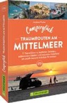 Andreas Fischer, Andreas (Dr.) Fischer - Camperglück Traumrouten am Mittelmeer 15 Tourenideen zu Traumstränden, pulsierenden Städten und einsamen Hinterland Westliches und östliches Mittelmeer