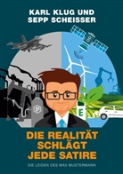 Klug Karl, Karl Klug, Sepp Scheißer, Scheisser Sepp - Die Realität schlägt jede Satire