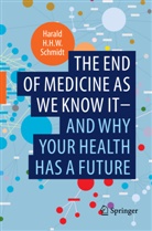 Harald H H W Schmidt, Harald H. H. W. Schmidt, Harald H.H.W. Schmidt - The end of medicine as we know it - and why your health has a future