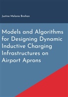 Justine Melanie Broihan - Models and Algorithms for Designing Dynamic Inductive Charging Infrastructures on Airport Aprons