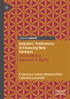Caterina Lucarelli, Francesco James Mazzocchini - Investors' Preferences in Financing New Ventures