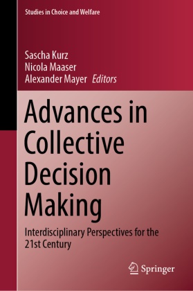 Sascha Kurz, Nicola Maaser, Alexander Mayer - Advances in Collective Decision Making Interdisciplinary Perspectives for the 21st Century