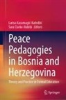 Clarke-Habibi, Sara Clarke-Habibi, Larisa Kasumagi¿-Kafed¿i¿, Larisa Kasumagic-Kafedzic - Peace Pedagogies in Bosnia and Herzegovina