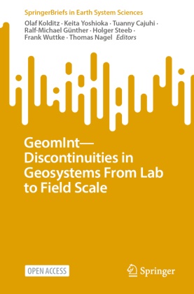 Tuanny Cajuhi, Tuanny Cajuhi et al, Ralf-Michael Günther, Yoshioka Keita, Olaf Kolditz, … - GeomInt-Discontinuities in Geosystems From Lab to Field Scale