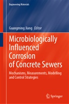 Guangming Jiang - Microbiologically Influenced Corrosion of Concrete Sewers