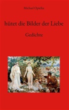 Michael Opielka - hütet die Bilder der Liebe