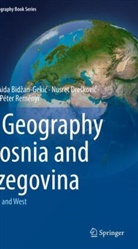 Aida Bid¿an-Geki¿, Aida Bidzan-Gekic, Nusret Dre¿kovi¿, Nusret Dreskovic, Haris Geki¿, Haris Gekic... - The Geography of Bosnia and Herzegovina