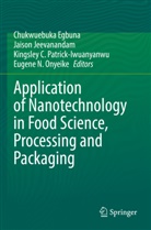 Ki C Patrick-Iwuanyanwu et al, Kingsley C. Patrick-Iwuanyanwu, Chukwuebuka Egbuna, Jaison Jeevanandam, Eugene N. Onyeike - Application of Nanotechnology in Food Science, Processing and Packaging