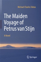Michael Charles Tobias - The Maiden Voyage of Petrus van Stijn