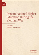 John J Laukaitis, John J. Laukaitis - Denominational Higher Education During the Vietnam War