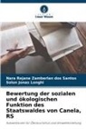 Solon Jo Longhi, Solon Jonas Longhi, Nara Rejane Zamberlan dos Santos - Bewertung der sozialen und ökologischen Funktion des Staatswaldes von Canela, RS